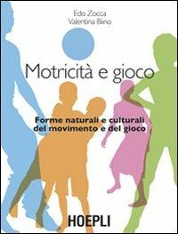 Motricità e gioco - Zocca - Libro Hoepli 2009, Sport e tempo libero | Libraccio.it