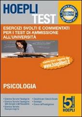 Hoepli test. Esercizi svolti e commentati per i test di ammissione all'università. Vol. 5: Psicologia, formazione primaria, educazione.