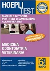 Hoepli test. Manuale di teoria per i test di ammissione all'università. Vol. 6: Medicina, odontoiatria, veterinaria.