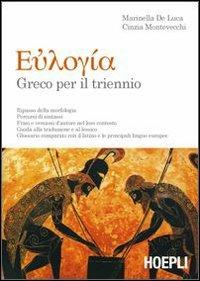 Euloghia. Greco per il triennio. Con espansione online - Marinella De Luca, Cinzia Montevecchi - Libro Hoepli 2009 | Libraccio.it