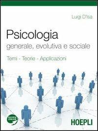 Psicologia generale, evolutiva e sociale. Con espansione online. - Luigi D'Isa - Libro Hoepli 2009 | Libraccio.it