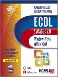 ECDL. Syllabus 5.0. Windows Vista, Office 2007 - Flavia Lughezzani, Daniela Princivalle - Libro Hoepli 2009 | Libraccio.it