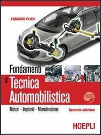 Fondamenti di tecnica automobilistica. Motori, impianti, manutenzione. Per gli Ist. professionali per l'industria e l'artigianato. Con espansione online - Edgardo Pensi - Libro Hoepli 2009 | Libraccio.it