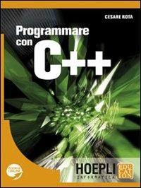 Programmare con C++ - Cesare Rota - Libro Hoepli 2009 | Libraccio.it