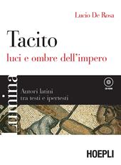 Tacito. Luci e ombre dell'impero. Per i Licei e gli Ist. Magistrali. Con CD-ROM. Con espansione online