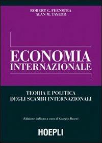 Economia internazionale. Teoria e politica degli scambi internazionali - Robert C. Feenstra, Alan M. Taylor - Libro Hoepli 2009, Economia | Libraccio.it