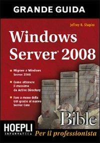 Windows Server 2008. Bible - Jeffrey R. Shapiro - Libro Hoepli 2009, Informatica generale e sistemi operativi | Libraccio.it