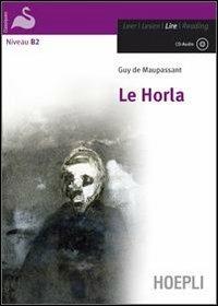 Le horla. Con CD Audio. - Guy de Maupassant - Libro Hoepli 2010 | Libraccio.it
