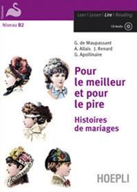 Pour le meilleur et pour le pire. Histoire de mariages. Con CD-Audio - Guy de Maupassant, Jules Renard, Guillaume Apollinaire - Libro Hoepli 2009, Letture in lingua | Libraccio.it