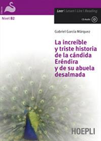 La increíble y triste historia de la cándida Eréndira y de su abuela desalmada. Con CD-Audio - Gabriel García Márquez - Libro Hoepli 2009, Letture in lingua | Libraccio.it
