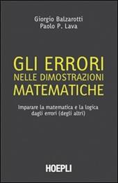 Gli errori nelle dimostrazioni matematiche. Imparare la matematica e la logica dagli errori (degli altri)