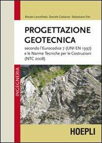 Progettazione geotecnica - Renato Lancellotta, Daniele Costanzo, Andrea Ciancimino - Libro Hoepli 2011, Ingegneria civile | Libraccio.it