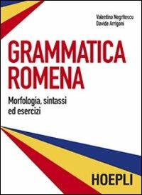 Grammatica romena. Morfologia, sintassi ed esercizi - Valentina Negritescu, Davide Arrigoni - Libro Hoepli 2009, Grammatiche | Libraccio.it