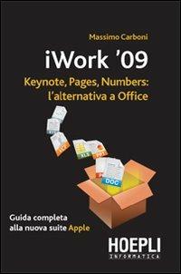 IWork 2009. Keynote, pages, numbers: l'alternativa a Office - Massimo Carboni - Libro Hoepli 2009, Applicativi | Libraccio.it