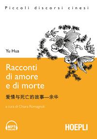 Racconti di amore e di morte. Con File audio per il download - Hua Yu - Libro Hoepli 2010, Letture in lingua | Libraccio.it