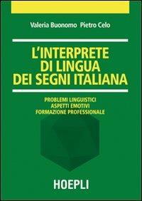L'interprete di lingua dei segni italiana - Valeria Buonomo - Libro Hoepli 2010, Traduttologia | Libraccio.it