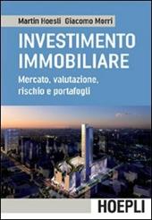 L' investimento immobiliare. Mercato, valutazioni, rischio e portafoglio