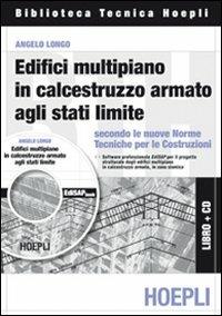 Edifici multipiano in calcestruzzo armato agli stati limite. Con CD-ROM - Angelo Longo - Libro Hoepli 2010, Ingegneria civile | Libraccio.it