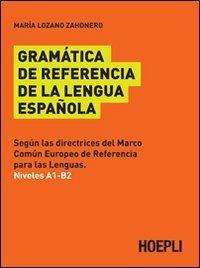 Gramatica de referencia de la lengua espanola - María Lozano Zahonero - Libro Hoepli 2010 | Libraccio.it