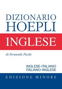 Dizionario di inglese. Inglese-italiano, italiano-inglese. Ediz. minore - Fernando Picchi - Libro Hoepli 2010, Dizionari bilingue | Libraccio.it