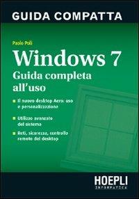 Windows 7. Guida compatta - Paolo Poli - Libro Hoepli 2009, Informatica generale e sistemi operativi | Libraccio.it