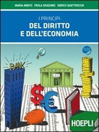 I principi del diritto e dell'economia. Per le Scuole superiori. - Maria Amato, Paola Graziano, Enrico Quattrocchi - Libro Hoepli 2010 | Libraccio.it