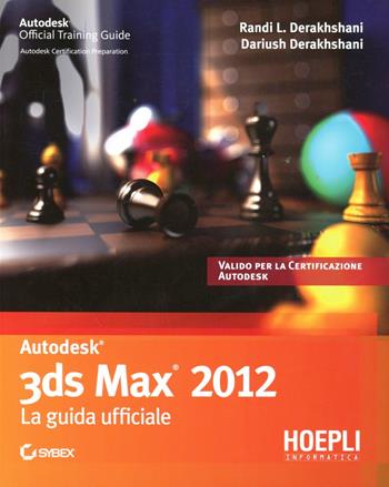 3D studio max. Guida ufficiale - Dariush Derakhshani - Libro Hoepli 2011, Applicativi | Libraccio.it