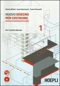 Nuovo disegno per costruire. Vol. 1-2. Per gli Ist. tecnici per geometri. Con DVD-ROM - Marzio Miliani, Ivano Marchesini, Franca Pavanelli - Libro Hoepli 2010 | Libraccio.it