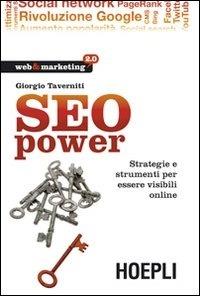SEO power. Strategie e strumenti per essere visibili online - Giorgio Taverniti - Libro Hoepli 2010, Web & marketing 2.0 | Libraccio.it