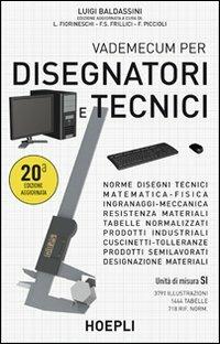 Vademecum per disegnatori e tecnici - Luigi Baldassini - Libro Hoepli 2010, Disegno tecnico e meccanico | Libraccio.it