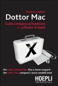 Dottor Mac. Guida completa all'hardware e software di Apple - Massimo Carboni - Libro Hoepli 2010, Informatica generale e sistemi operativi | Libraccio.it