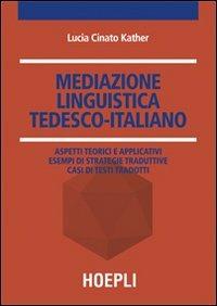 Mediazione linguistica. Tedesco-italiano - Lucia Cinato - Libro Hoepli 2011, Traduttologia | Libraccio.it