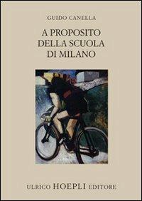 A proposito della scuola di Milano - Guido Canella - Libro Hoepli 2010 | Libraccio.it