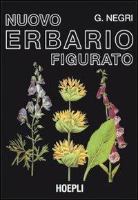 Nuovo erbario figurato - G. Negri - Libro Hoepli 2010, Piante, fiori e micologia | Libraccio.it