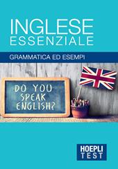 Inglese essenziale. Grammatica ed esempi