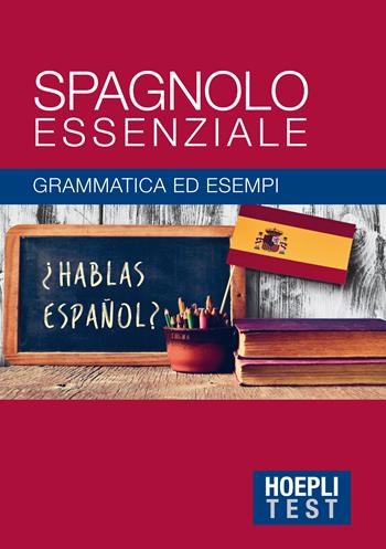 Spagnolo essenziale. Grammatica ed esempi  - Libro Hoepli 2010, Hoepli Test | Libraccio.it