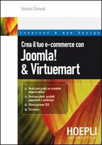 Crea il tuo e-commerce con Joomla! & Virtuemart - Roberto Chimenti - Libro Hoepli 2010, Internet e web design | Libraccio.it