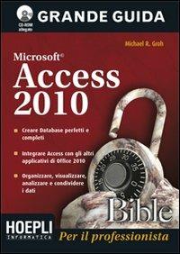 Access 2010 - Michael R. Groh - Libro Hoepli 2010, Applicativi | Libraccio.it