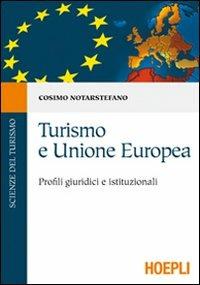 Turismo e Unione Ruropea - Cosimo Notarstefano - Libro Hoepli 2010, Scienze del turismo | Libraccio.it