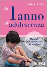 Da un anno all'adolescenza - Erberto Livini - Libro Hoepli 2010, Scienze mediche | Libraccio.it