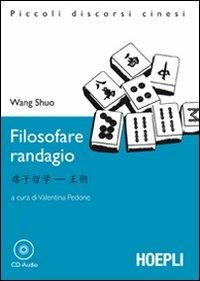 Filosofare randagio. Con CD-Audio - Shuo Wang - Libro Hoepli 2010, Letture in lingua | Libraccio.it
