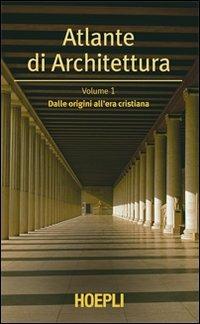 Atlante di architettura. Vol. 1: Dalle origini all'era cristiana - Werner Müller, Gunther Vogel - Libro Hoepli 2011, Storia e saggi architettura | Libraccio.it
