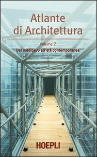 Atlante di architettura. Vol. 2: Dal medioevo all'età contemporanea. - Werner Müller, Gunther Vogel - Libro Hoepli 2011, Storia e saggi architettura | Libraccio.it