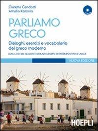 Parliamo greco. Con CD-ROM - Claretta Candotti, Amalìa Kolonia - Libro Hoepli 2010, Corsi di lingua | Libraccio.it