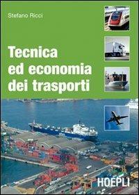 Tecnica ed economia dei trasporti - Stefano Ricci - Libro Hoepli 2011, Ingegneria civile | Libraccio.it