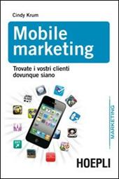 Mobile marketing. Trovare i vostri clienti dovunque siano