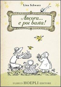 Ancora... e poi basta! - Lina Schwarz - Libro Hoepli 2010, Fiabe e letteratura per ragazzi | Libraccio.it