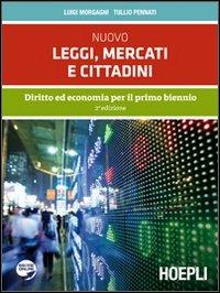 Nuovo Leggi, mercati e cittadini. Con espansione online - Luigi Morgagni, Tullio Pennati - Libro Hoepli 2011 | Libraccio.it