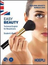 Easy beauty. Technical English for beauticians. Student's book. Per gli Ist. professionali per l'industria e l'artigianato