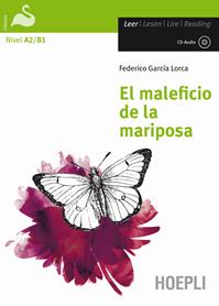 El Maleficio de la mariposa. Con CD-Audio - Federico García Lorca - Libro Hoepli 2011, Letture in lingua | Libraccio.it